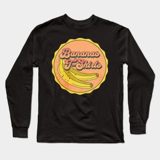 Bananas T-Shirts! Long Sleeve T-Shirt